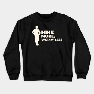 Hike More, Worry Less Hiking Crewneck Sweatshirt